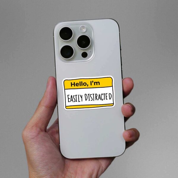 Hello Im Easily Disiracted Sticker