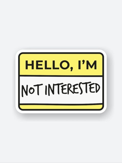 Hello Im Not Interested Sticker