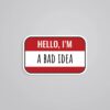 Hello Im A Bad Idea Witty Stickers