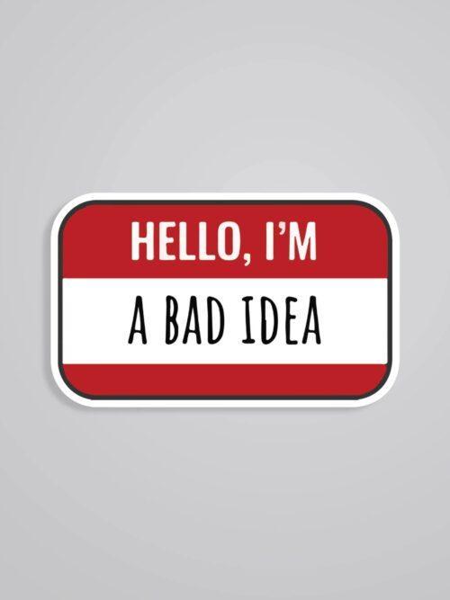 Hello Im A Bad Idea Witty Stickers