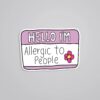 Hello Im Allergic To People Witty Stickers