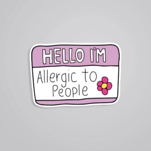 Hello Im Allergic To People Witty Stickers