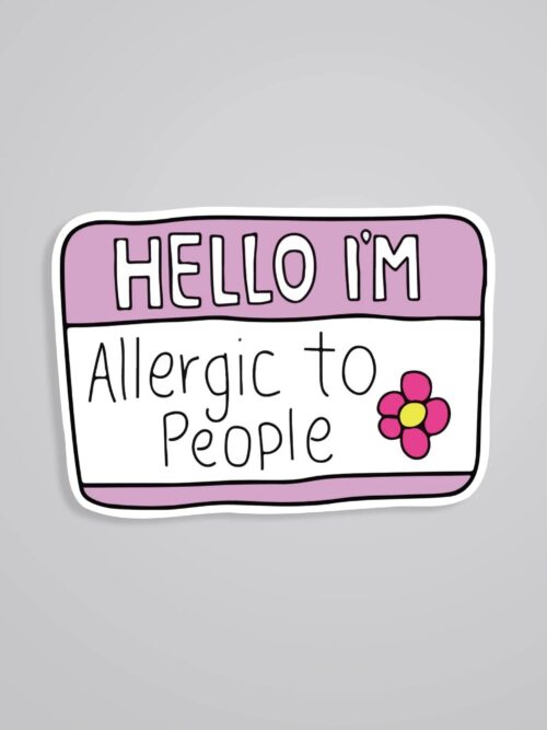 Hello Im Allergic To People Witty Stickers