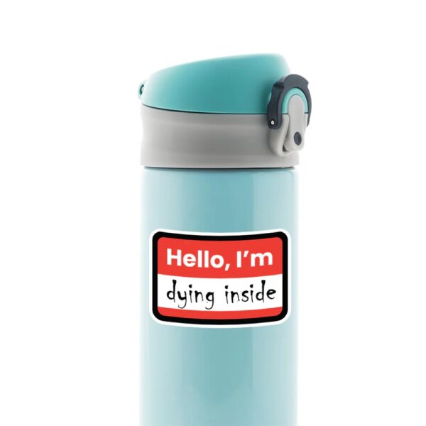 Hello Im Dying Inside Witty Stickers Hello Im Dying Inside Witty Stickers