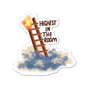 Highest In The Room Sticker Highest In The Room Sticker