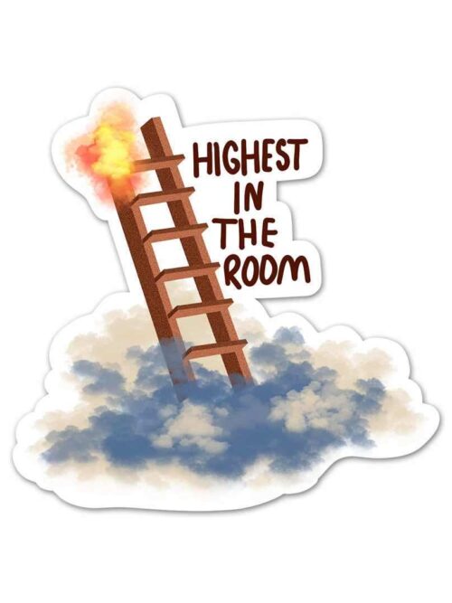 Highest In The Room Sticker