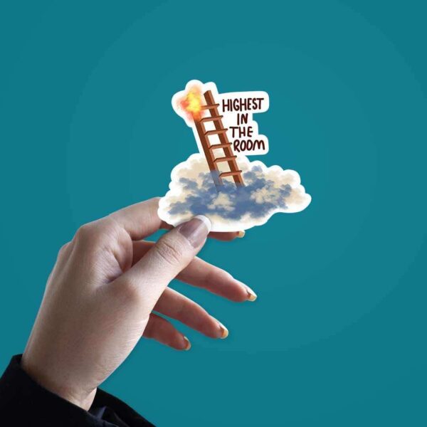 Highest In The Room Sticker