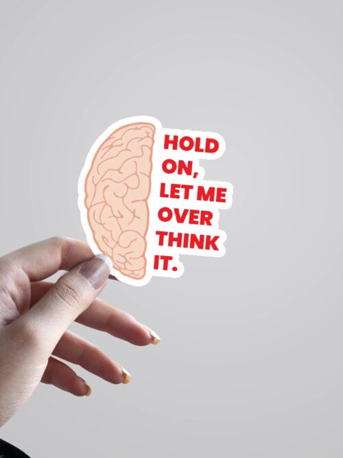 Hold On Let Me Overthink It Witty Stickers