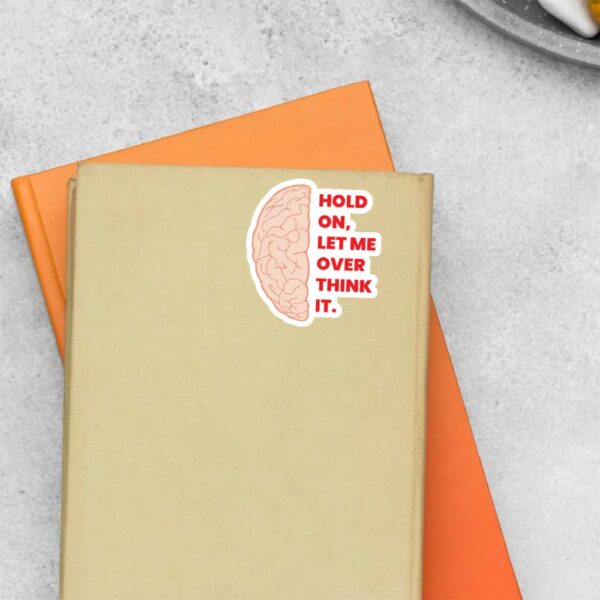 Hold On Let Me Overthink It Witty Stickers