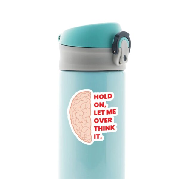 Hold On Let Me Overthink It Witty Stickers