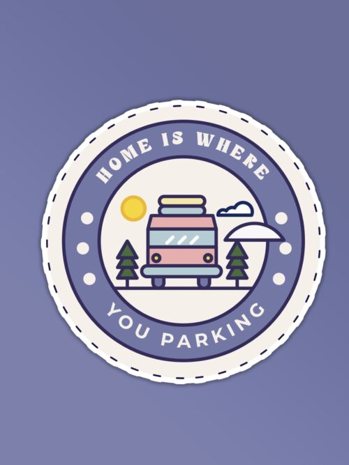 Home Is Where You Park Sticker