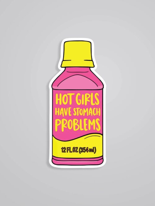 Hot Girls Have Stomach Problems Witty Stickers