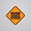 Huge Financial Burden On Board Witty Stickers