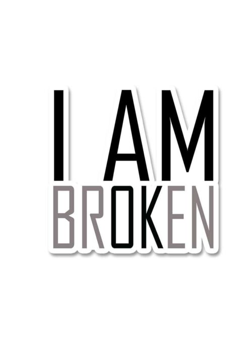 I Am Broken Sticker