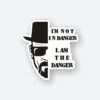 I Am The Danger Sticker