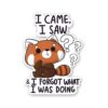 I Came I Saw And I Forgot Sticker