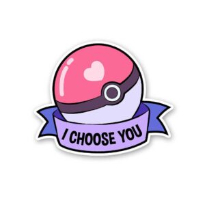 I Choose You Sticker I Choose You Sticker