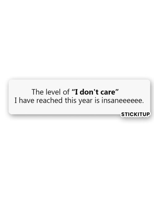 I Dont Care Sticker