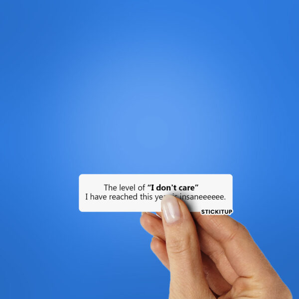 I Dont Care Sticker