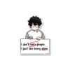 I Dont Hate People Sticker