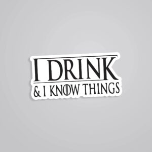 I Drink And I Know Things TV Shows Stickers