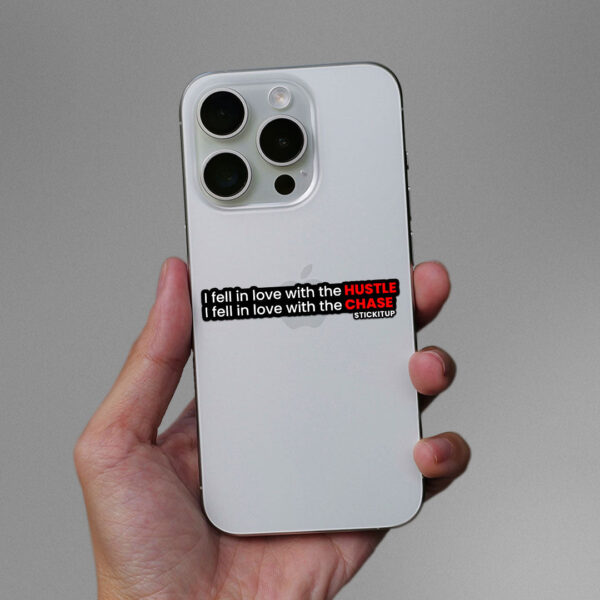 I Fell In Love With The Hustle Chase Sticker