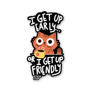 I Get Up Early Sticker I Get Up Early Sticker