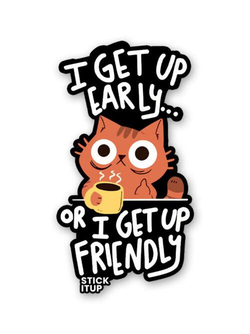 I Get Up Early Sticker