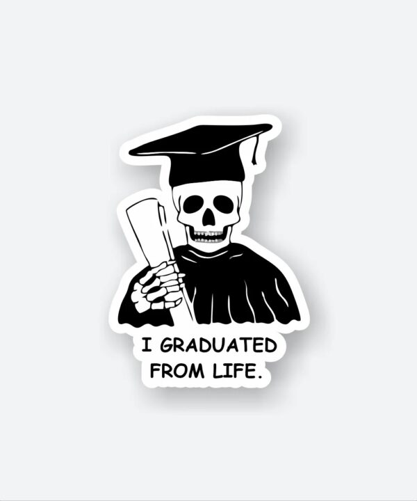 I Graduated From Life Sticker I Graduated From Life Sticker