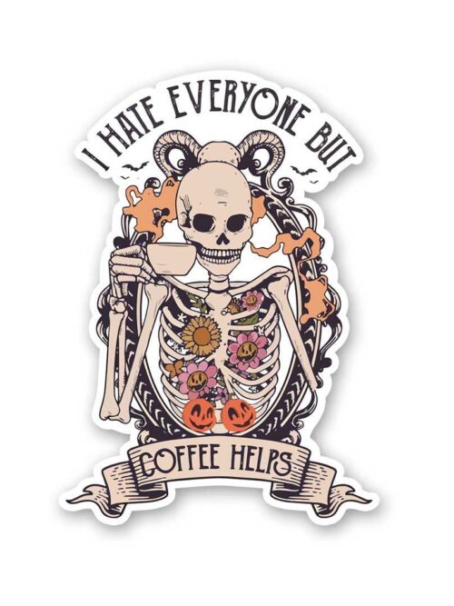 I Hate Everyone But Coffee Helps Sticker