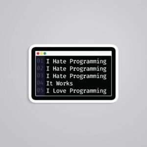 I Hate Programming It Works I Love Programming Witty Stickers