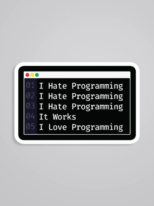 I Hate Programming It Works I Love Programming Witty Stickers