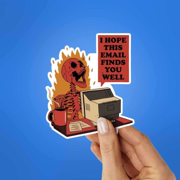 I Hope This Email Finds Sticker
