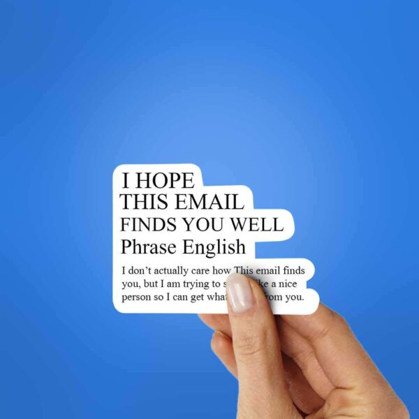 I Hope This Email Finds You Well Sticker I Hope This Email Finds You Well Sticker