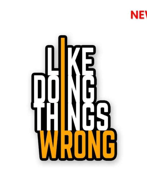 I Like Doing Things Wrong Sticker