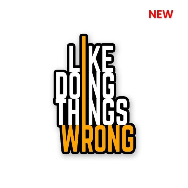 I Like Doing Things Wrong Sticker