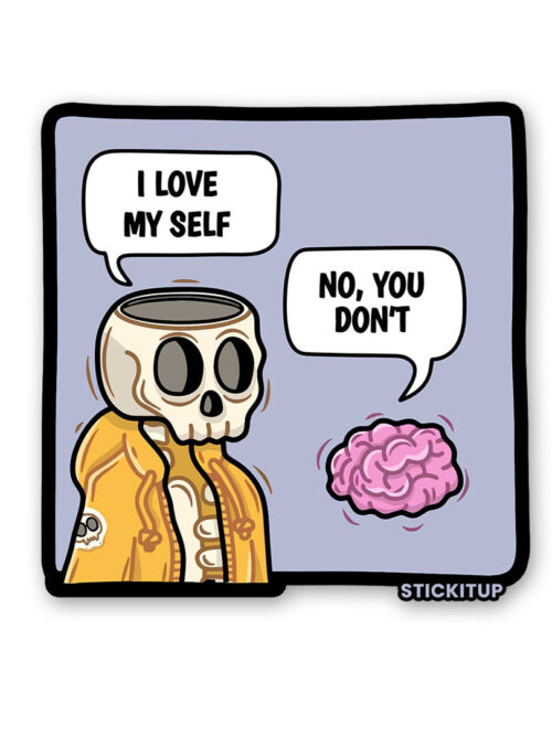 I Love My Self No You Dont Sticker