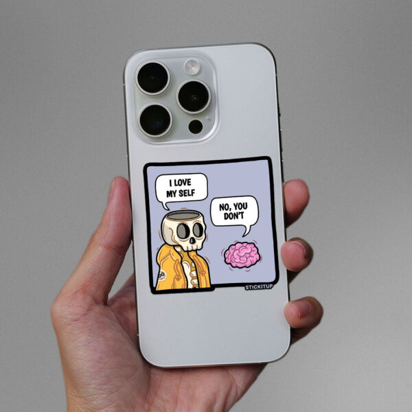 I Love My Self No You Dont Sticker