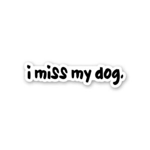 I Miss My Dog Sticker I Miss My Dog Sticker