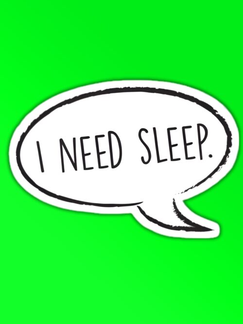 I Need Sleep Sticker
