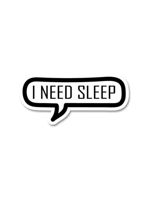 I Need Sleep Sticker