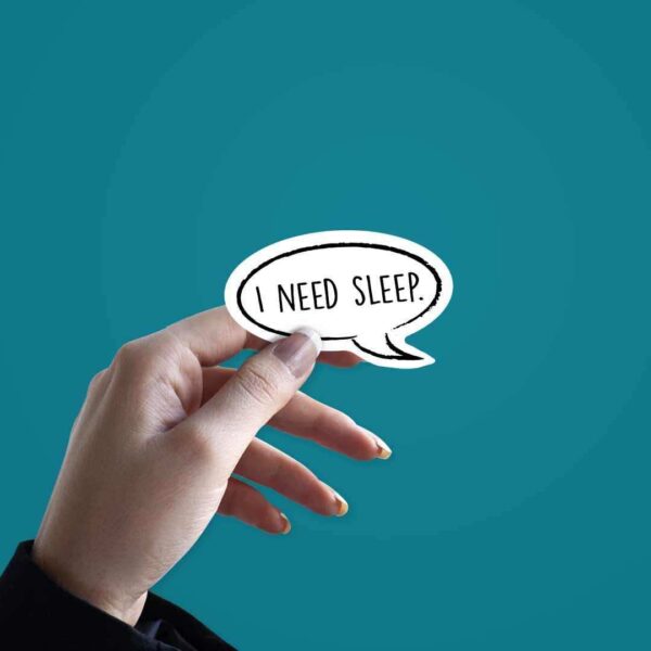 I Need Sleep Sticker