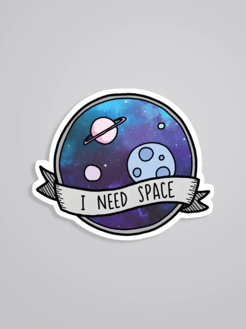 I Need Space Witty Stickers
