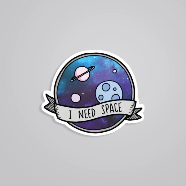 I Need Space Witty Stickers I Need Space Witty Stickers