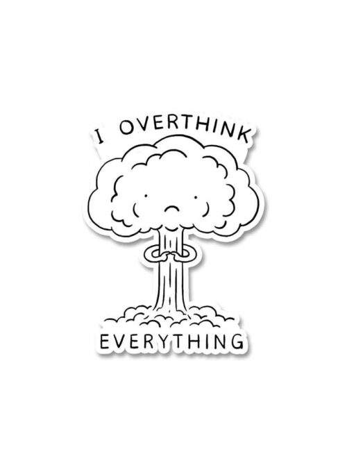 I Overthink Everything Sticker