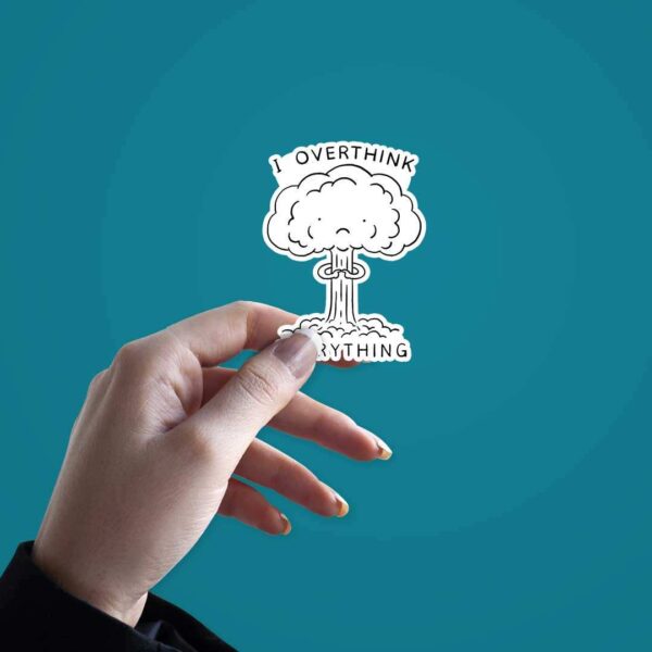 I Overthink Everything Sticker