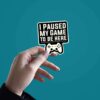 I Paused My Game Sticker