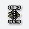 I Predict The Future Sticker