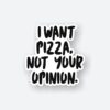 I Want Pizza Quote Sticker