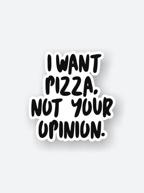 I Want Pizza Quote Sticker